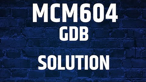 MCM604 GDB SOLUTION FINAl TERM 2033