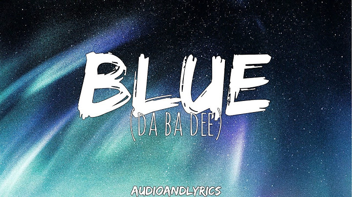 Blue (Da Ba Dee) Lyric Video version - Lyric Video performance video thumbnail