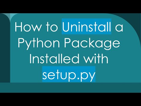 How to Uninstall a Python Package Installed with setup.py