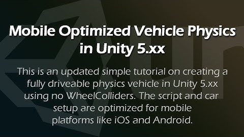 Creating a Mobile Optimized Vehicle in Unity 5.xx w/ no WheelColliders