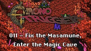 Chrono Trigger - 011 - Fix the Masamune, Enter the Magic Cave