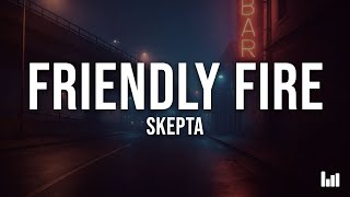 Skepta - Friendly Fire (Lyrics)