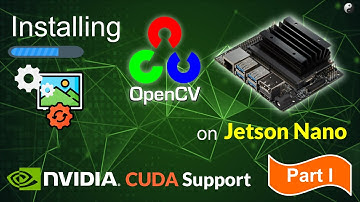 How to install OpenCV on Jetson Nano with CUDA Support - I