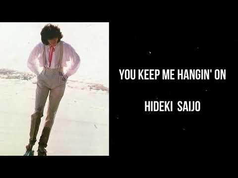 YOU KEEP ME HANGIN' ON ー HIDEKI SAIJO