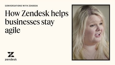 How Businesses use Zendesk to Stay Agile