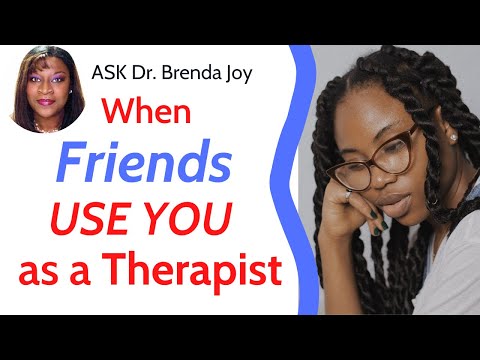 What to Do When Friends Use You Emotionally as a Therapist #drbrendajoy