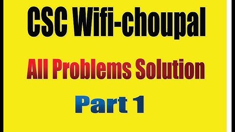All Problem Solution to CSC Wifi-Choupal