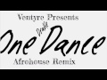 One Dance Afrohouse Remix   Ventyre