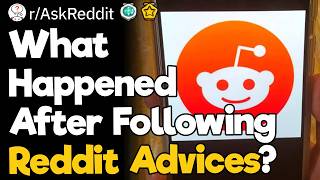 Details What Happened After Following Reddit Advices Update