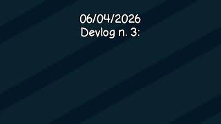 (06/04/2026) Devlog n. 3