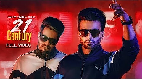 21 Century |Mankirt Aulakh Ft. Singga (Official Song) Latest Punjabi Songs 2019 | j.s gill