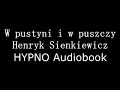 W pustyni i w puszczy - Henryk Sienkiewicz | HYPNO Audiobook