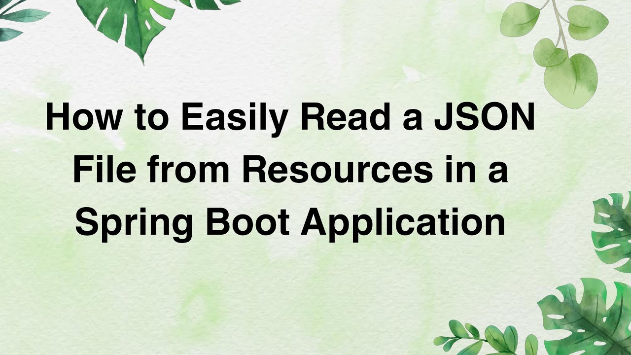 How to Easily Read a JSON File from Resources in a Spring Boot Application