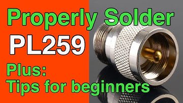 How to solder wires flawlessly, PL259 Connectors & Tips.