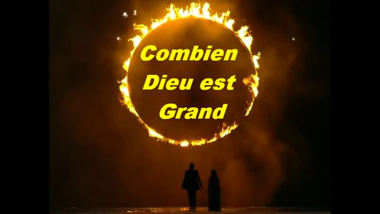 Combien Dieu est grand YouTube
