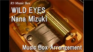 Video thumbnail of "WILD EYES/Nana Mizuki [Music Box] (Anime "Basilisk: The Kouga Ninja Scrolls" ED)"