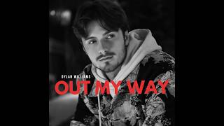 Dylan Williams - Out My Way (Audio)
