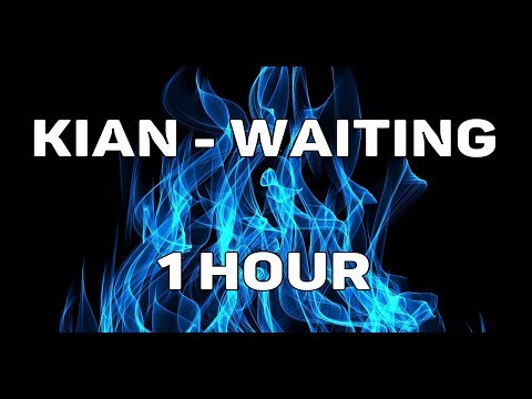 Kian - Waiting (1 Hour Loop)