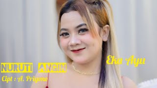 NURUTI ANGIN voc : Eka Ayu lagu terbaru (  MUSIC) cipt: A. priyono @priyanaofficial5113