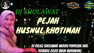 DJ RELIGI SHOLAWAT PEJAH HUSNUL KHOTIMAH - Rijal Vertizone BIKIN MERINDING