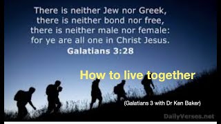 How To Live Together Gal 3 With Dr Ken Baker