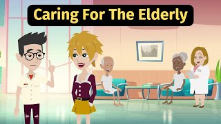 Caring For The Elderly - Practice English Conversation