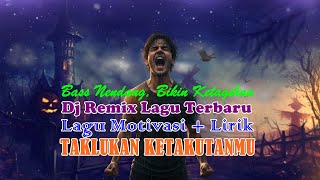 Download Lagu Taklukkan Ketakutanmu | Lagu Motivasi DJ Remix Indonesia Lagu Terbaru Super Bass Terbaru MP3 Download Lagu Taklukkan Ketakutanmu | Lagu Motivasi DJ Remix Indonesia Lagu Terbaru Super Bass Terbaru MP3