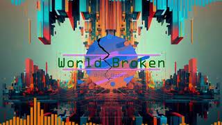 World Broken (World Breaker pt. 2) ~ Original Dubstep Music