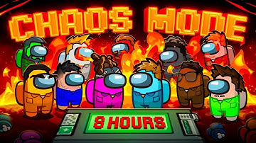 8 HOURS OF CHAOS MODE SIDEMEN AMONG US