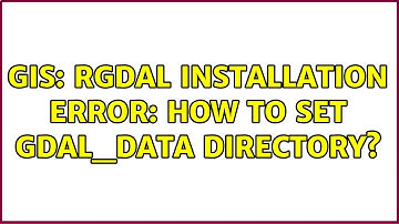 GIS: rgdal installation error: How to set GDAL_DATA directory?