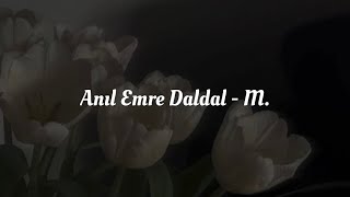 Anıl Emre Daldal - M. | [Engsub + Vietsub]