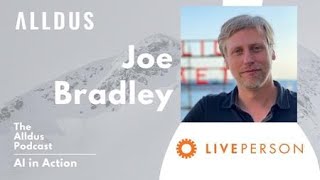 AI in Action E307: Joe Bradley, Chief Scientist, SVP Data Science & ML at LivePerson
