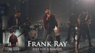 Frank Ray - Just For A Minute (Official Audio)