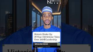 Tinubu Appoints 39-Year-Old Tech Professor to Lead JAMB | Ask Nigeria Breaking News!