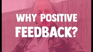 John Britton - Why positive feedback?