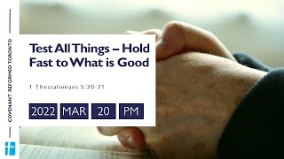 1 Thessalonians 5:20-21 Test All Things – Hold Fast to What is Good