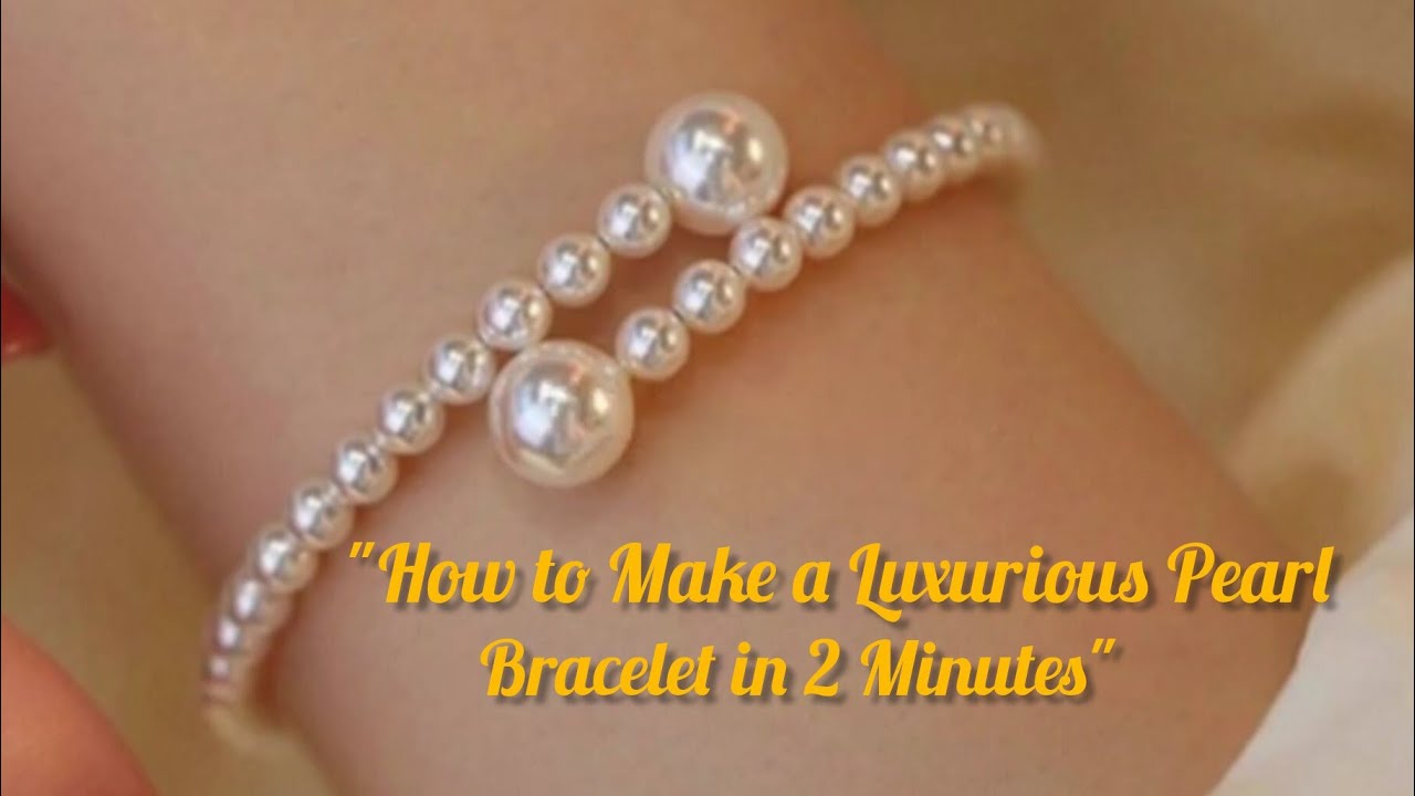 "How to Make a Luxurious Pearl Bracelet in 2 Minutes – Easy DIY Jewelry ...