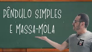PÊNDULO SIMPLES E MASSA-MOLA PÊNDULO SIMPLES E MASSA-MOLA