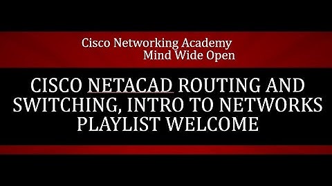 Cisco Netacad Routing and Switching, Intro to Networks Playlist Welcome
