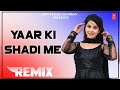 Yaar ki shadi me remix  ramavtar marwadi  popular dj song