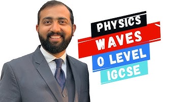 Waves | O level and IGCSE | Physics | Ahmed Bokhari