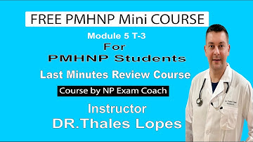 FREE PMHNP MINI COURSE | Module 5 T-3 | NP EXAM COACH | Last Minutes Review Course