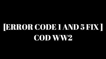 HOW TO FIX ERROR CODE 1 AND 5 (COD WW2)