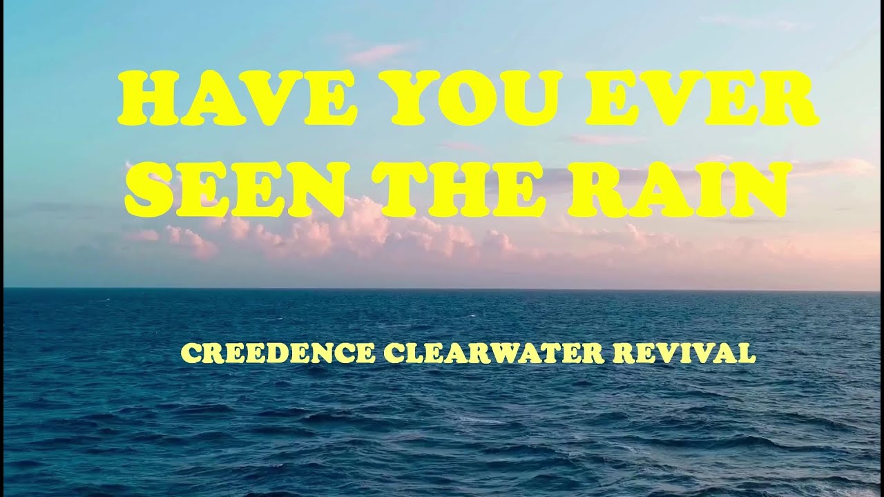 HAVE YOU EVER SEEN THE RAIN - Creedence clearwater revival // Letra
