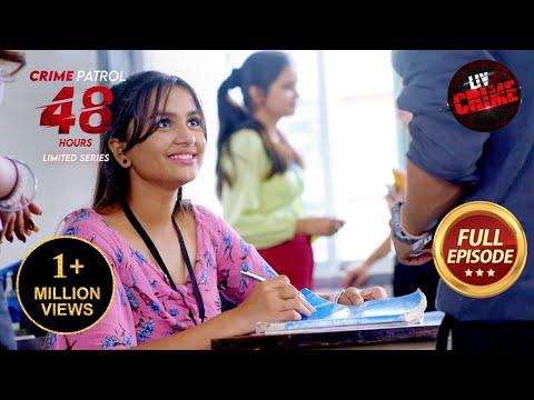 Students के सहारे लिया 20 साल पुराने Heartbreak का बदला | Crime Patrol 48 Hours| Ep 20| Full Episode