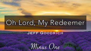 Video thumbnail of "Oh Lord, My Redeemer || Jeff Goodrich | Minus One | Accompaniment | Instrumental | Karaoke"