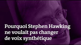 Pourquoi Stephen Hawking n'a jamais voulu changer de voix synthétique