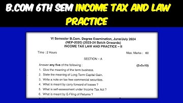 B.Com 6th sem Income Tax and Law Practice - II B.Com 6th sem Question paper 2024|NEP question paper|
