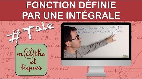 Etudier une fonction définie par une intégrale - Terminale