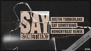 Justin Timberlake feat. Chris Stapleton - Say Something (HungryBeat Remix)